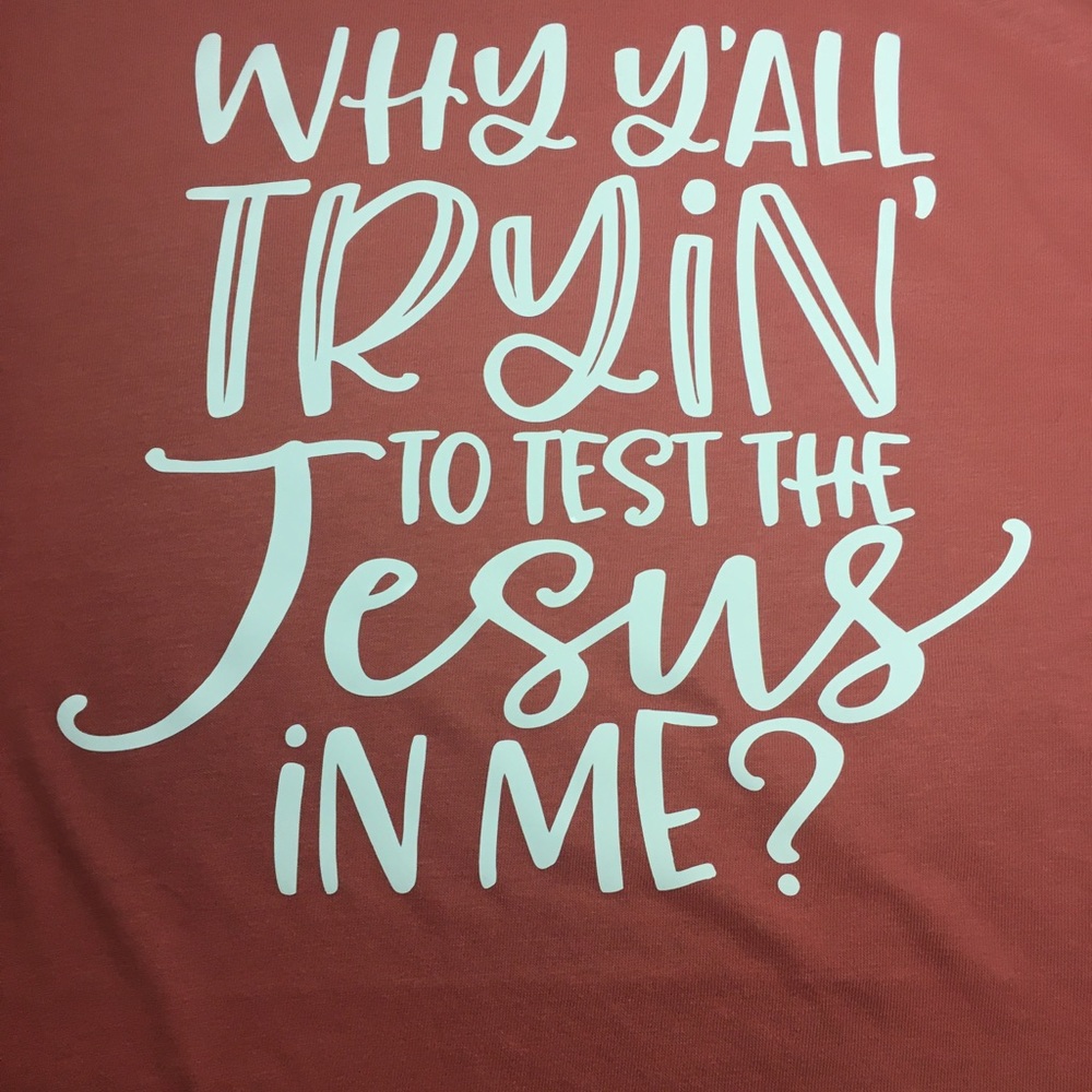 Custom Tee - Test the Jesus